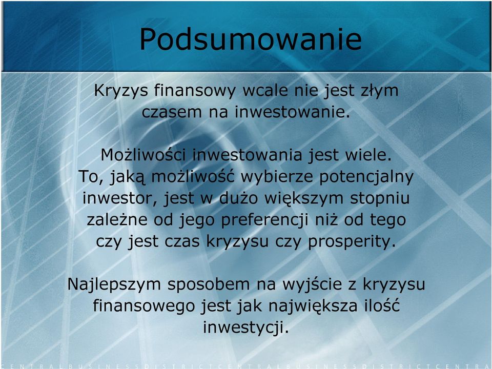 To, jaką możliwość wybierze potencjalny inwestor, jest w dużo większym stopniu zależne od