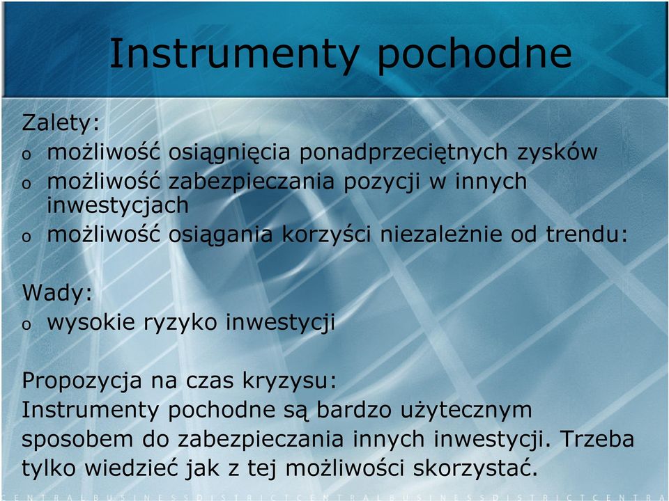 od trendu: o wysokie ryzyko inwestycji Instrumenty pochodne są bardzo użytecznym