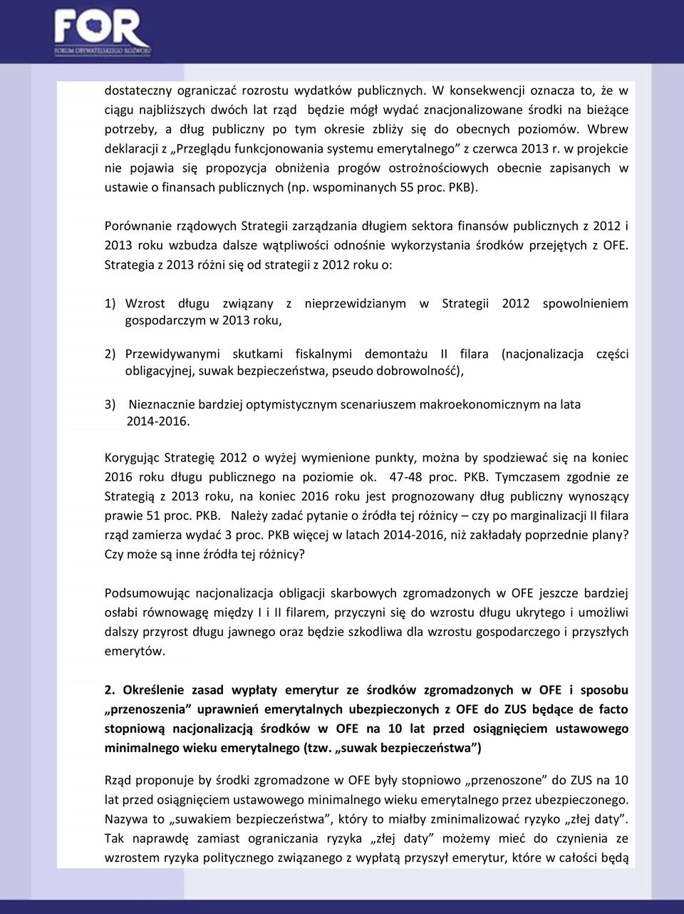Wbrew deklaracji z Przeglądu funkcjonowania systemu emerytalnego z czerwca 2013 r.