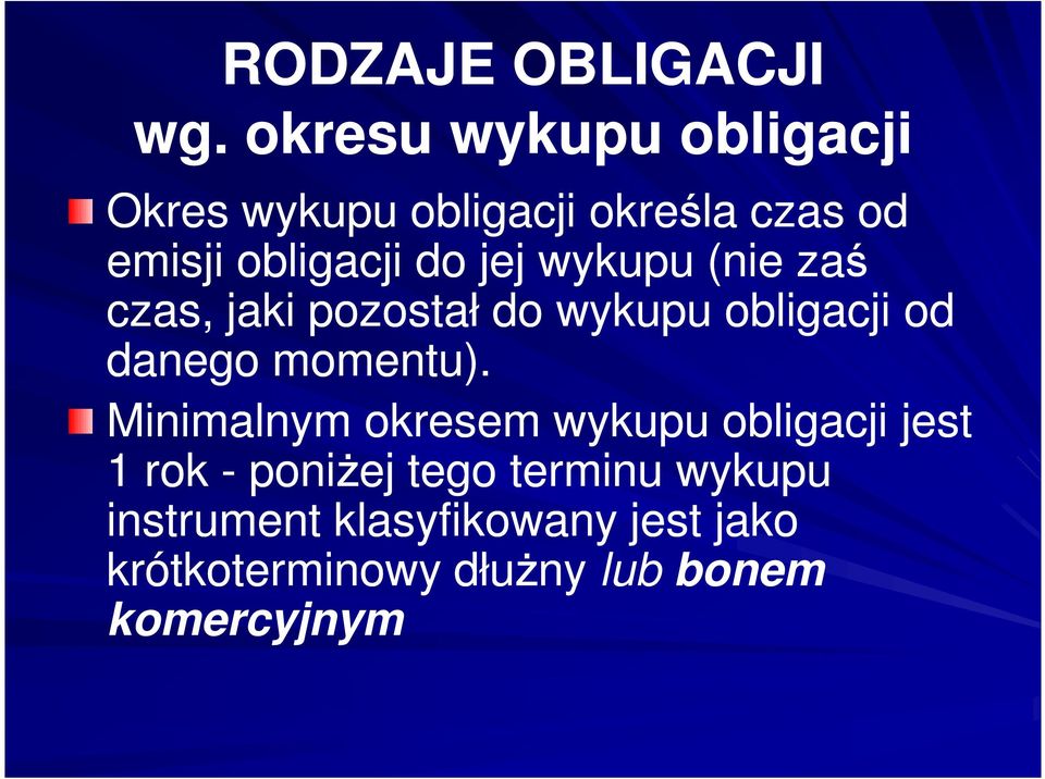 jej wykupu (nie zaś czas, jaki pozostał do wykupu obligacji od danego momentu).