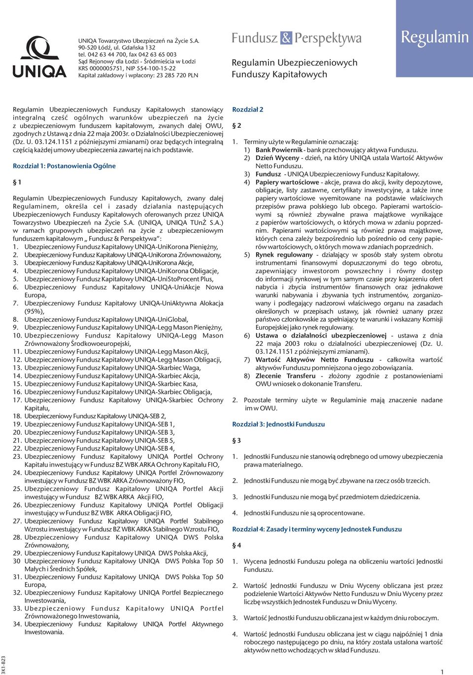 Ubezpieczeniowych Funduszy Kapitałowych Regulamin Regulamin Ubezpieczeniowych Funduszy Kapitałowych stanowiący integralną cześć ogólnych warunków ubezpieczeń na życie z ubezpieczeniowym funduszem