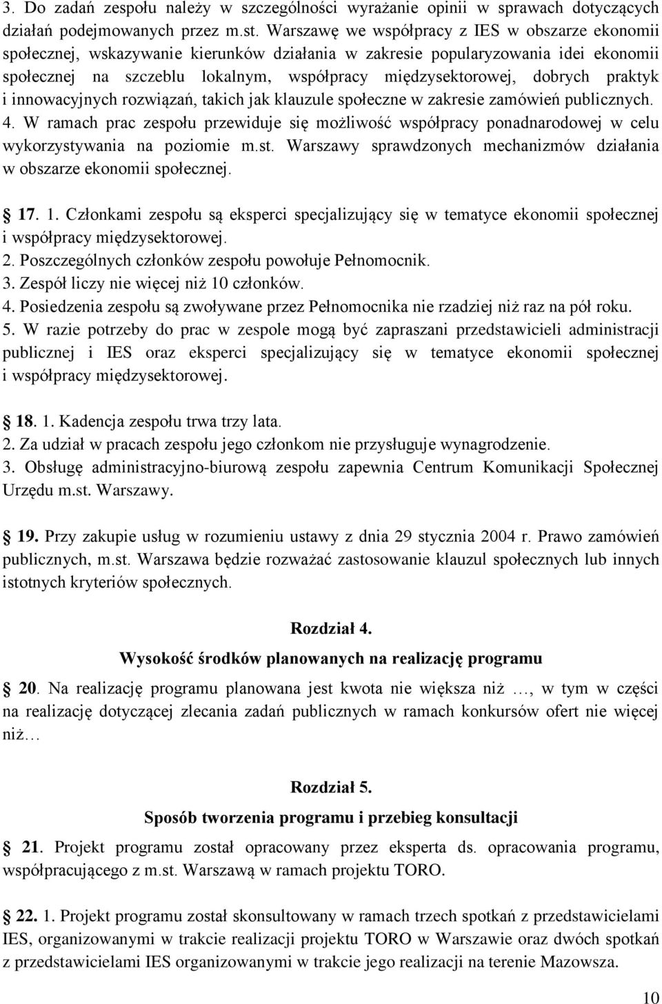 dobrych praktyk i innowacyjnych rozwiązań, takich jak klauzule społeczne w zakresie zamówień publicznych. 4.