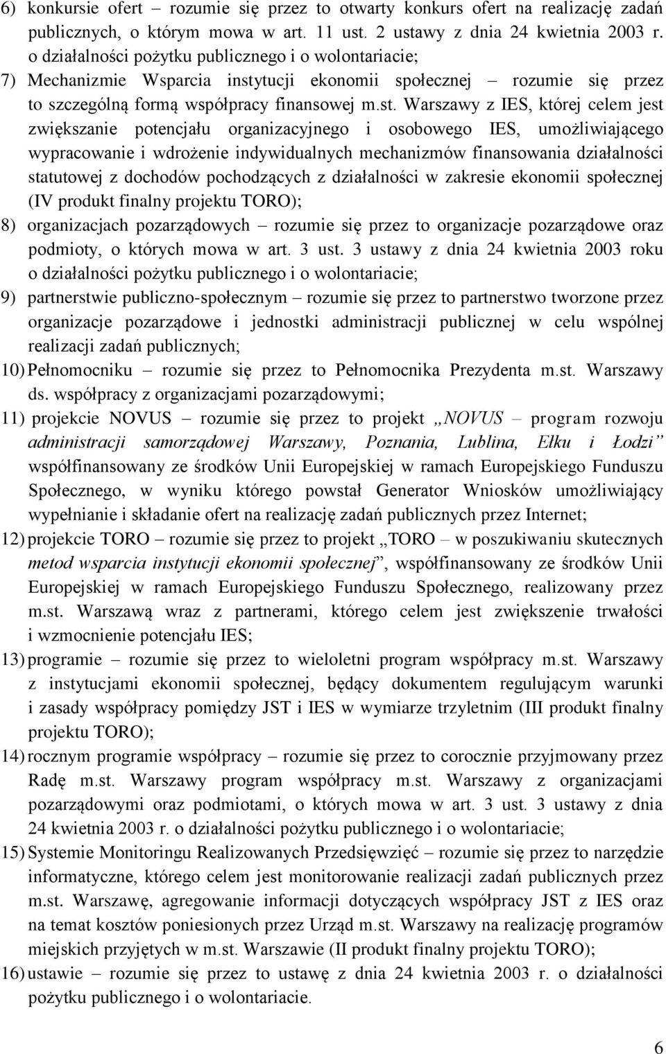 tucji ekonomii społecznej rozumie się przez to szczególną formą współpracy finansowej m.st.