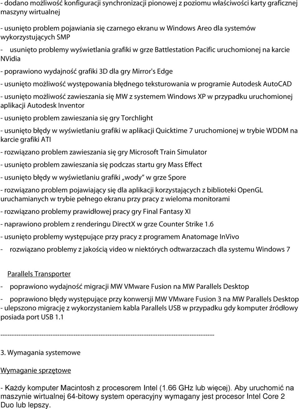 występowania błędnego teksturowania w programie Autodesk AutoCAD - usunięto możliwość zawieszania się MW z systemem Windows XP w przypadku uruchomionej aplikacji Autodesk Inventor - usunięto problem