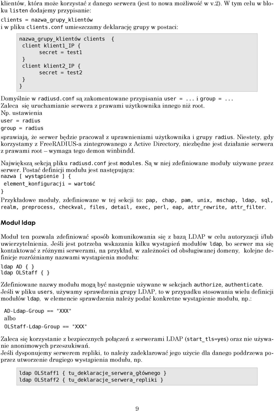 ustawienia user = radius group = radius sprawiają, że serwer będzie pracował z uprawnieniami użytkownika i grupy radius.