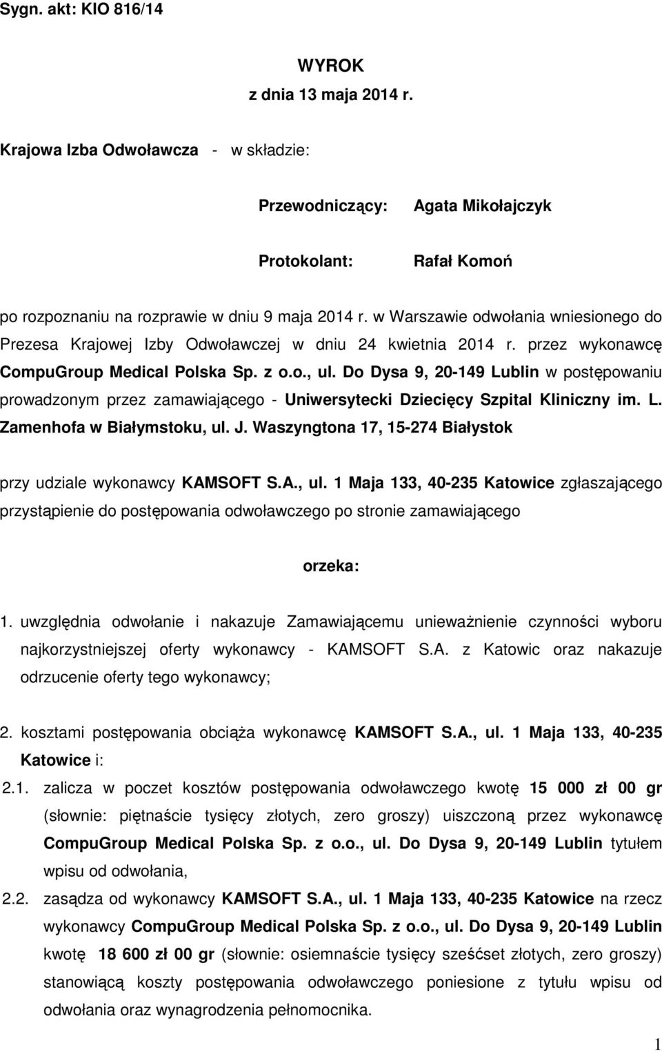 Do Dysa 9, 20-149 Lublin w postępowaniu prowadzonym przez zamawiającego - Uniwersytecki Dziecięcy Szpital Kliniczny im. L. Zamenhofa w Białymstoku, ul. J.