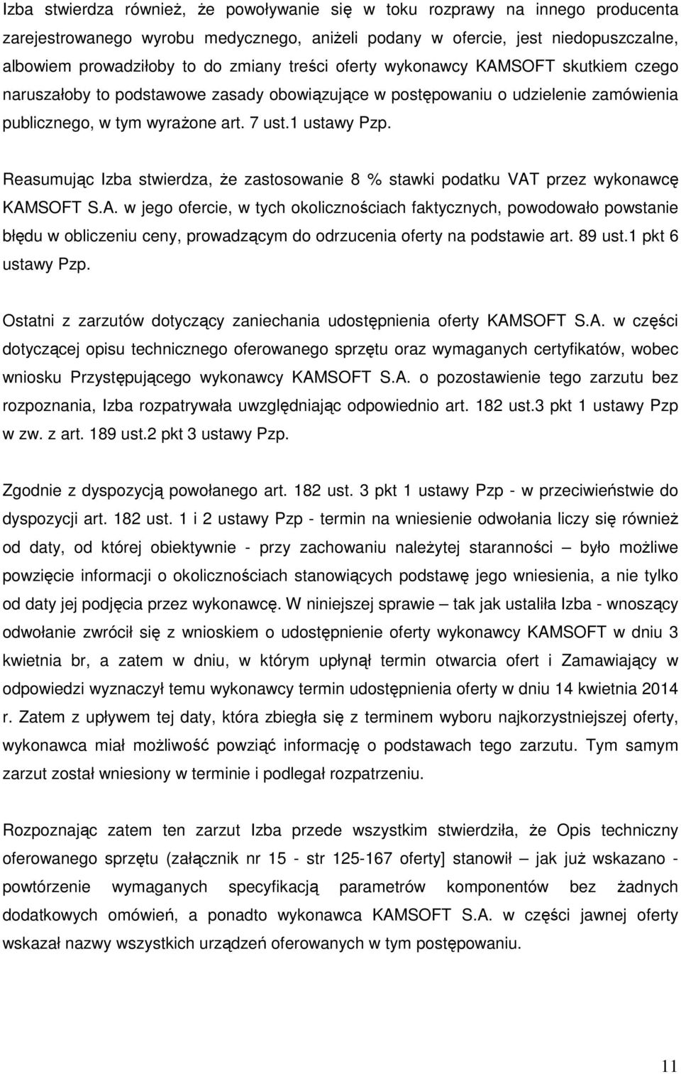 Reasumując Izba stwierdza, że zastosowanie 8 % stawki podatku VAT
