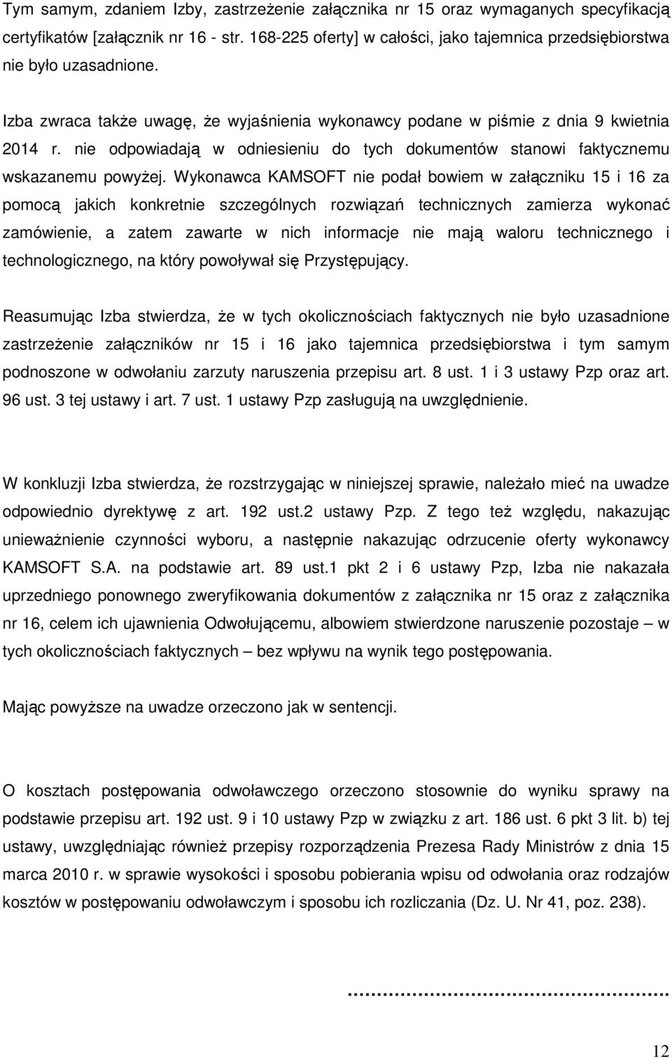 nie odpowiadają w odniesieniu do tych dokumentów stanowi faktycznemu wskazanemu powyżej.