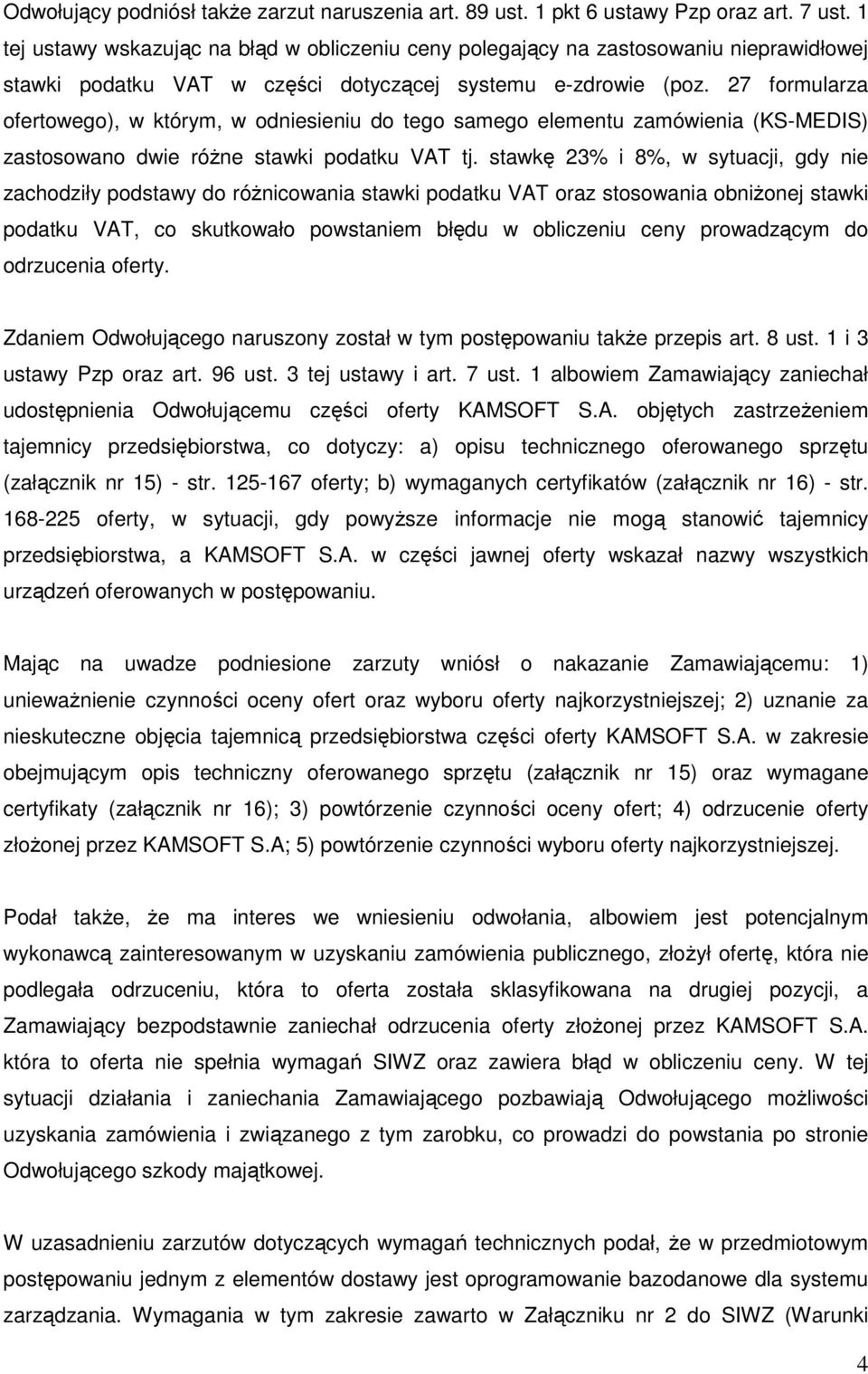 27 formularza ofertowego), w którym, w odniesieniu do tego samego elementu zamówienia (KS-MEDIS) zastosowano dwie różne stawki podatku VAT tj.