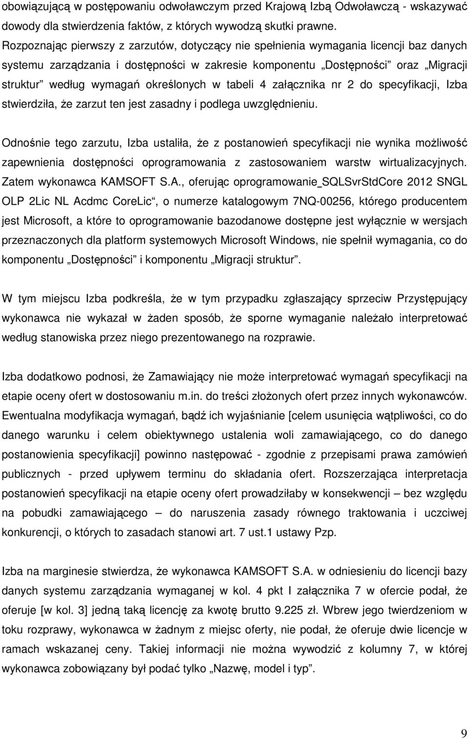 określonych w tabeli 4 załącznika nr 2 do specyfikacji, Izba stwierdziła, że zarzut ten jest zasadny i podlega uwzględnieniu.