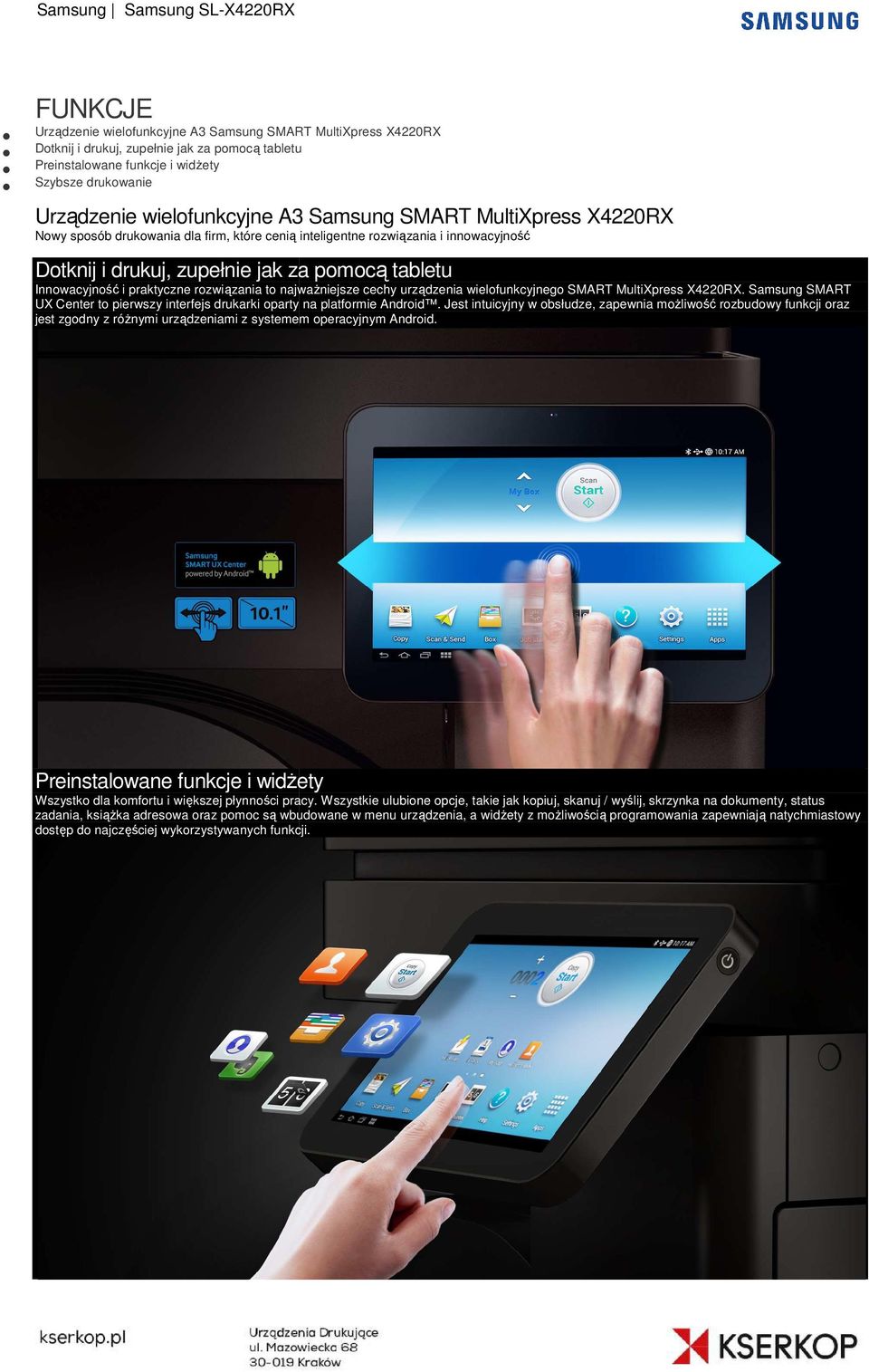 rozwiązania zania to najważniejsze cechy urządzenia wielofunkcyjnego SMART MultiXpress X4220RX. Samsung SMART UX Center to pierwszy interfejs drukarki oparty na platformie Android.