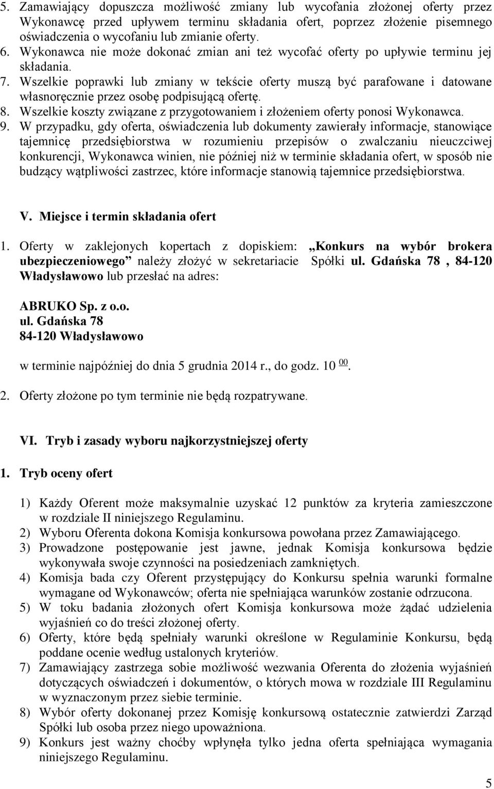 Wszelkie poprawki lub zmiany w tekście oferty muszą być parafowane i datowane własnoręcznie przez osobę podpisującą ofertę. 8.