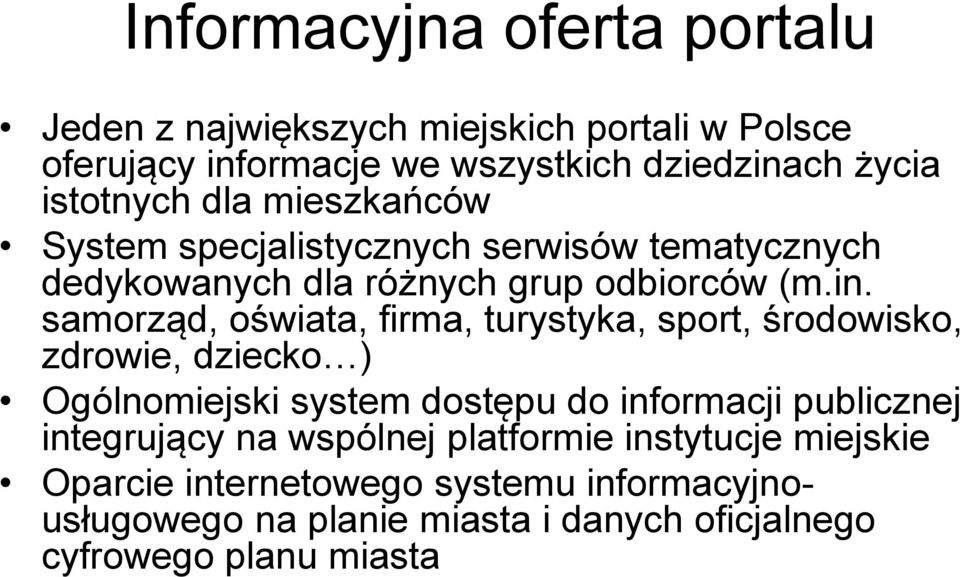 samorząd, oświata, firma, turystyka, sport, środowisko, zdrowie, dziecko ) Ogólnomiejski system dostępu do informacji publicznej