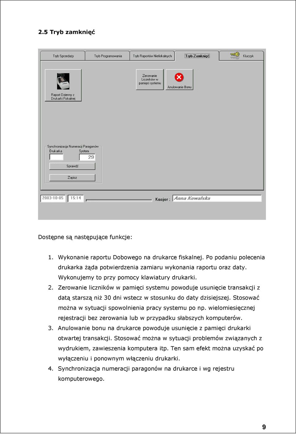 Stosowa( mona w sytuacji spowolnienia pracy systemu po np. wielomiesi$cznej rejestracji bez zerowania lub w przypadku sabszych komputerów. 3.