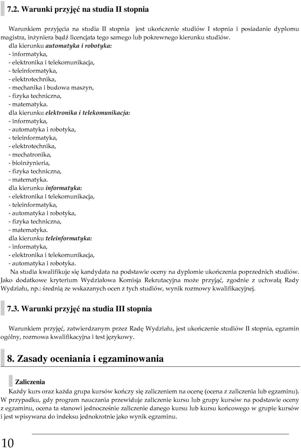 -elektrotechnika, -teleinformatyka, -fizykatechniczna, -matematyka.