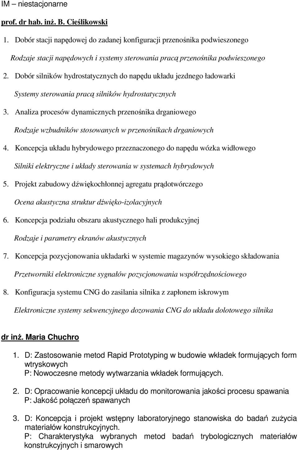 obór silników hydrostatycznych do napędu układu jezdnego ładowarki Systemy sterowania pracą silników hydrostatycznych 3.