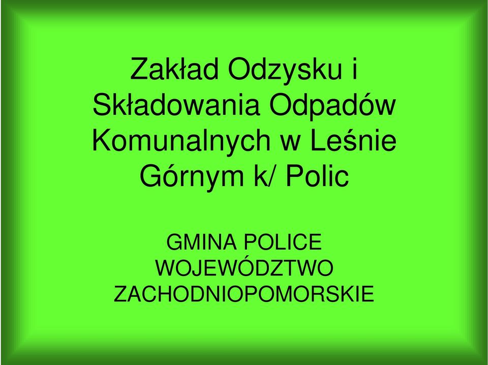 Górnym k/ Polic GMINA POLICE