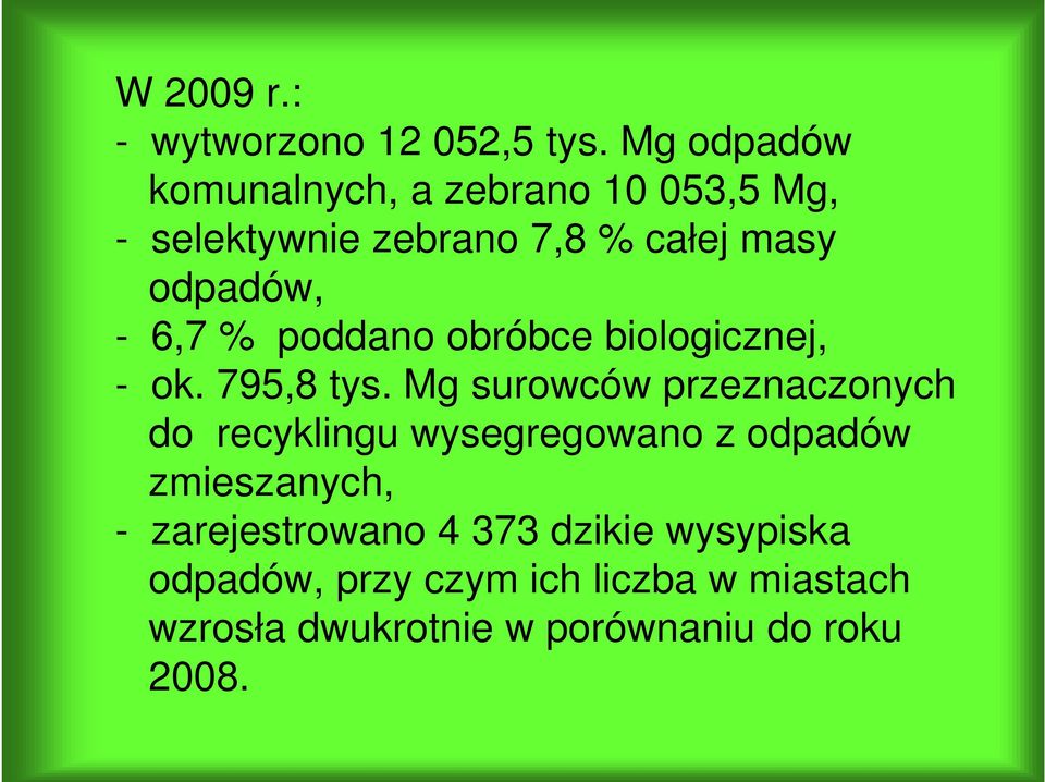 6,7 % poddano obróbce biologicznej, - ok. 795,8 tys.