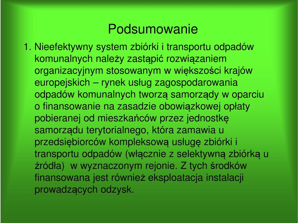 europejskich rynek usług zagospodarowania odpadów komunalnych tworzą samorządy w oparciu o finansowanie na zasadzie obowiązkowej opłaty