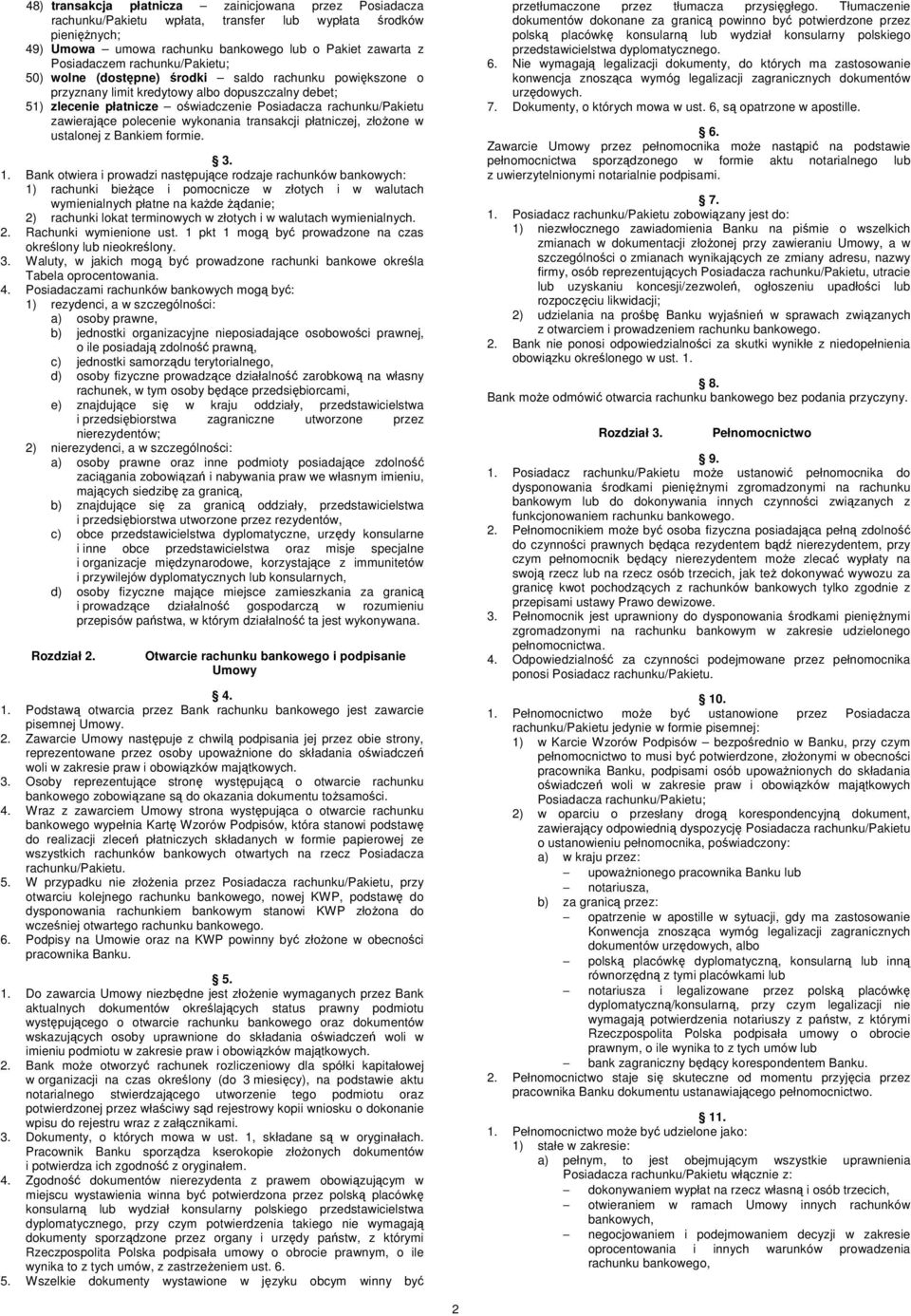zawierające polecenie wykonania transakcji płatniczej, złożone w ustalonej z Bankiem formie. 3. 1.