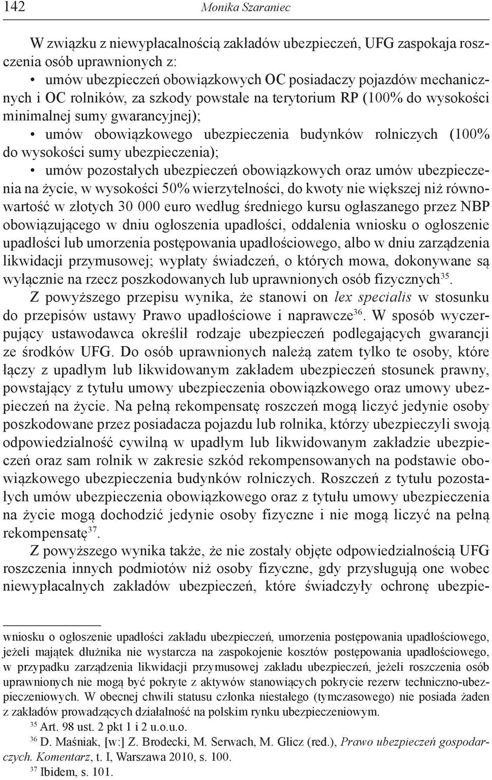 pozostałych ubezpieczeń obowiązkowych oraz umów ubezpieczenia na życie, w wysokości 50% wierzytelności, do kwoty nie większej niż równowartość w złotych 30 000 euro według średniego kursu ogłaszanego