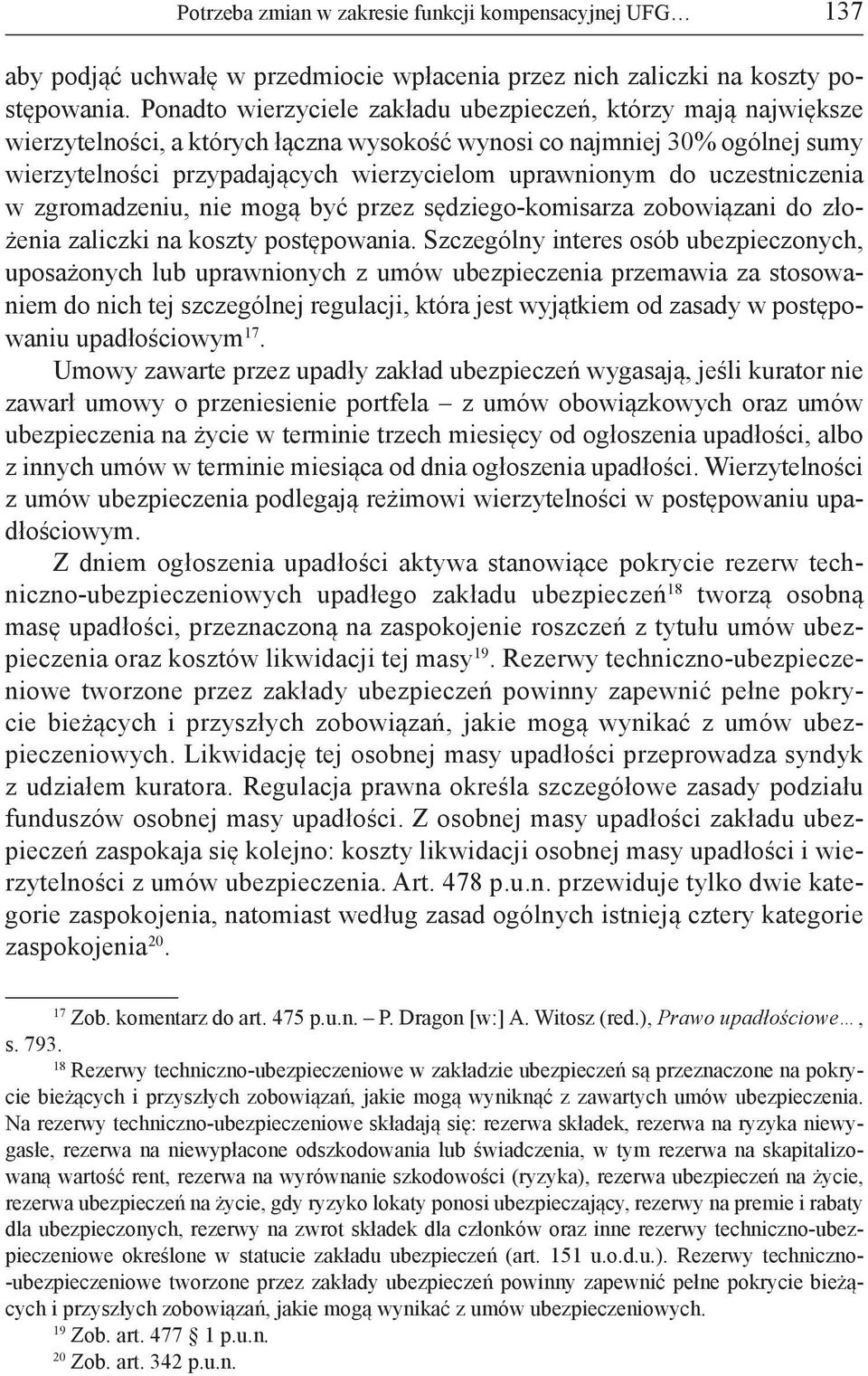 uczestniczenia w zgromadzeniu, nie mogą być przez sędziego-komisarza zobowiązani do złożenia zaliczki na koszty postępowania.