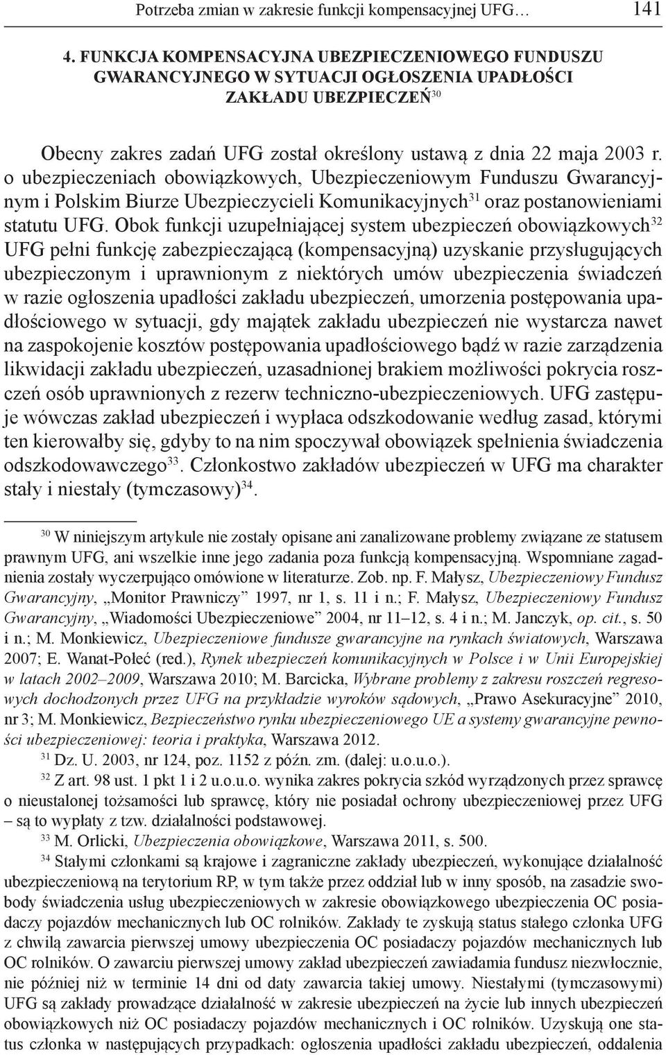 o ubezpieczeniach obowiązkowych, Ubezpieczeniowym Funduszu Gwarancyjnym i Polskim Biurze Ubezpieczycieli Komunikacyjnych 31 oraz postanowieniami statutu UFG.