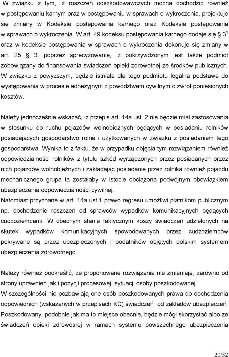 25 3, poprzez sprecyzowanie, iż pokrzywdzonym jest także podmiot zobowiązany do finansowania świadczeń opieki zdrowotnej ze środków publicznych.