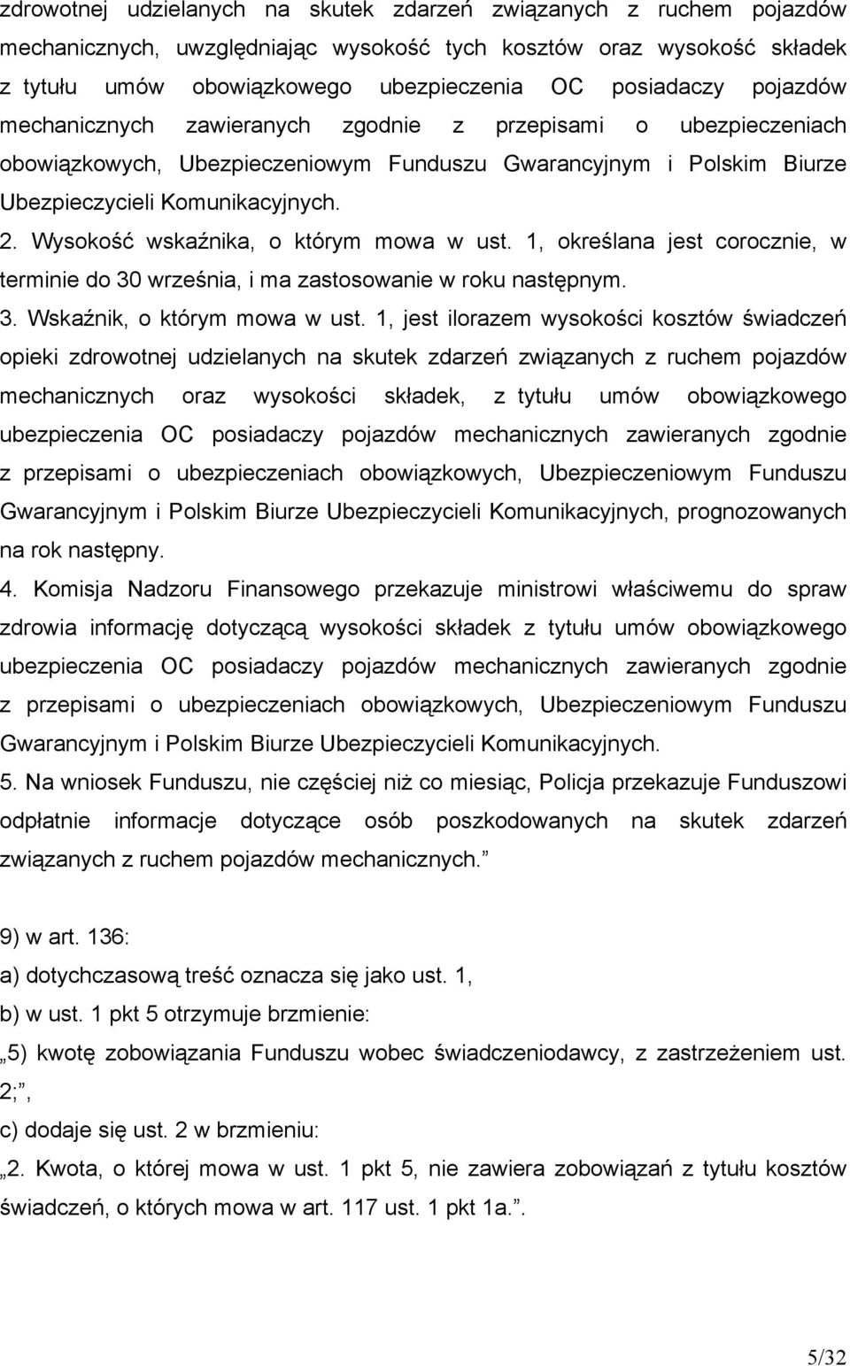 Wysokość wskaźnika, o którym mowa w ust. 1, określana jest corocznie, w terminie do 30 września, i ma zastosowanie w roku następnym. 3. Wskaźnik, o którym mowa w ust.