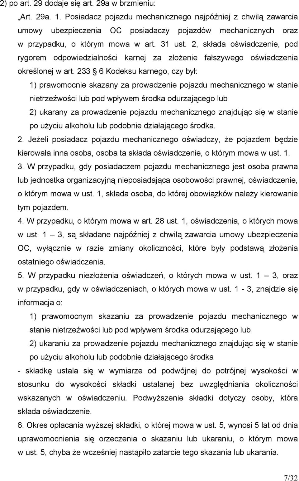 2, składa oświadczenie, pod rygorem odpowiedzialności karnej za złożenie fałszywego oświadczenia określonej w art.