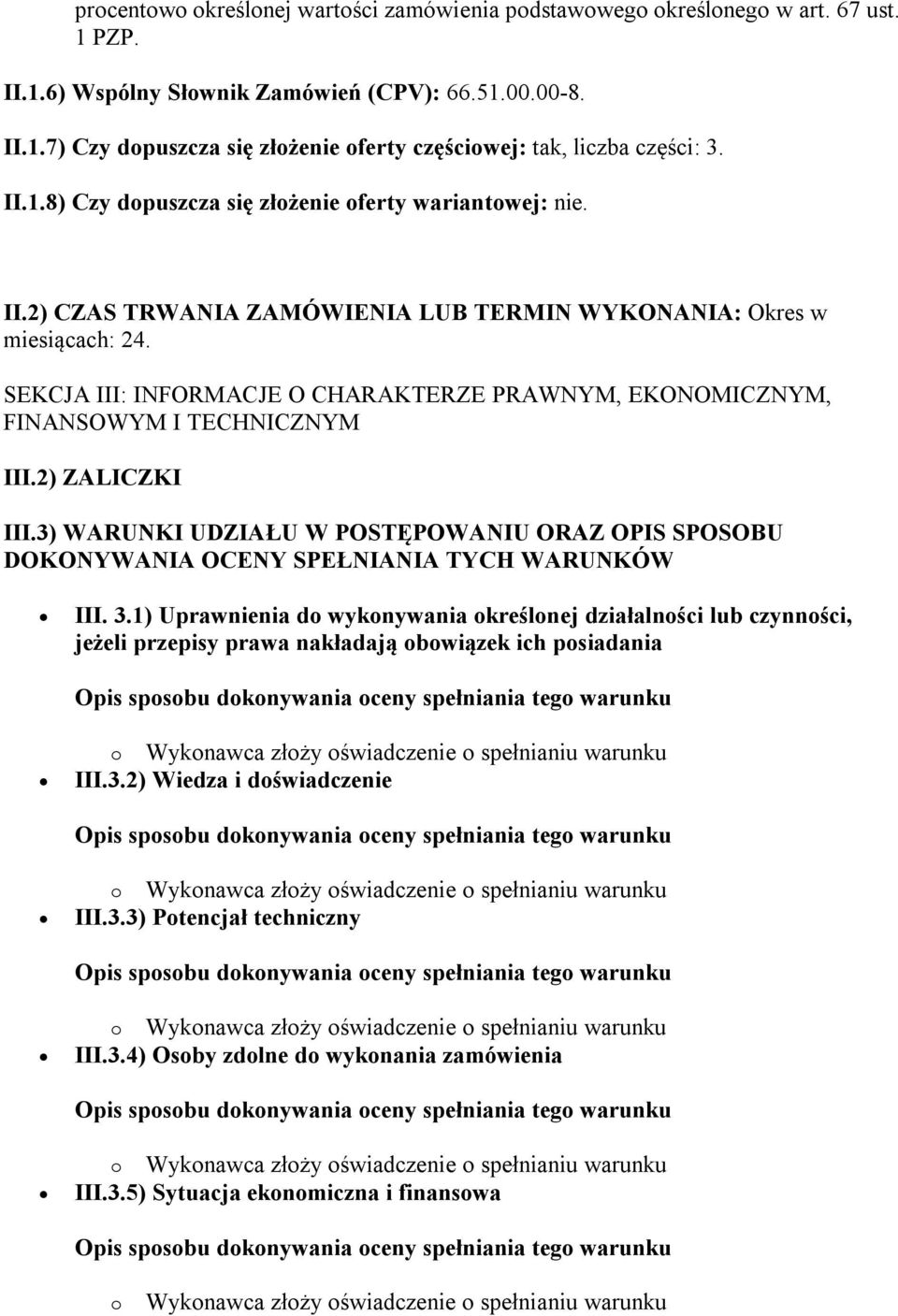 SEKCJA III: INFORMACJE O CHARAKTERZE PRAWNYM, EKONOMICZNYM, FINANSOWYM I TECHNICZNYM III.2) ZALICZKI III.