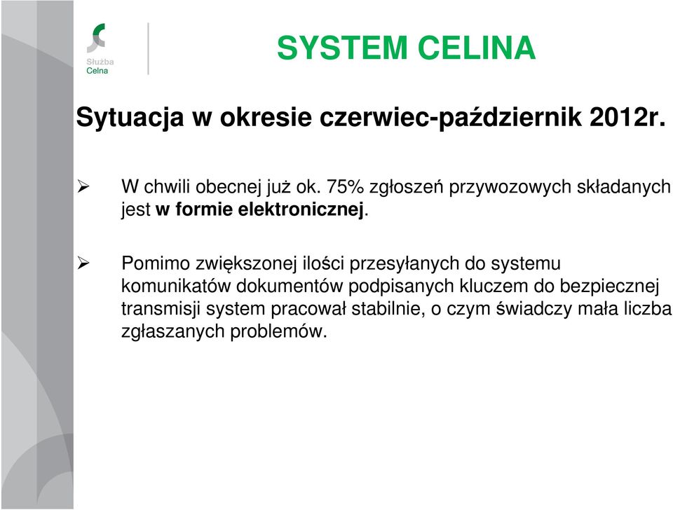 Pomimo zwiększonej ilości przesyłanych do systemu komunikatów dokumentów