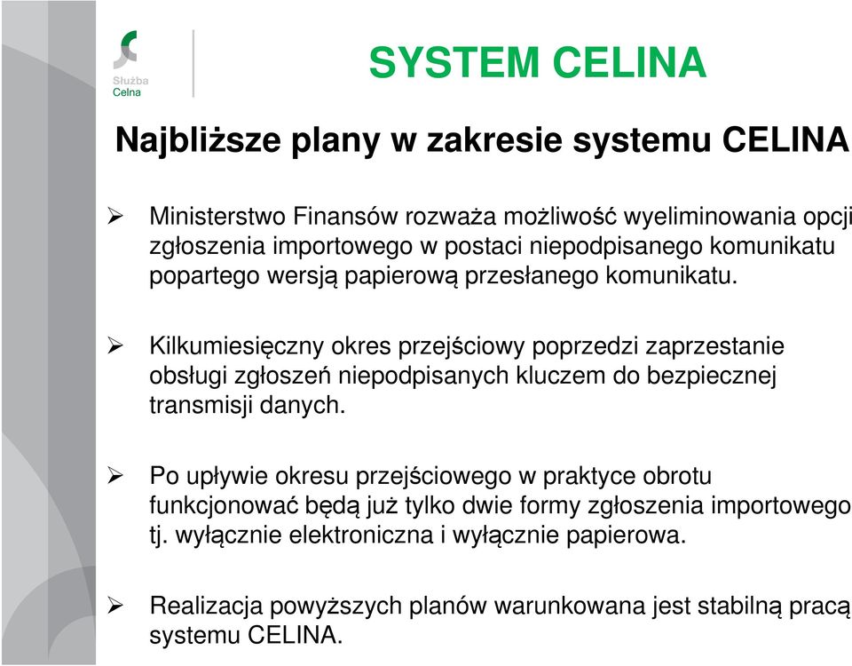 Kilkumiesięczny okres przejściowy poprzedzi zaprzestanie obsługi zgłoszeń niepodpisanych kluczem do bezpiecznej transmisji danych.