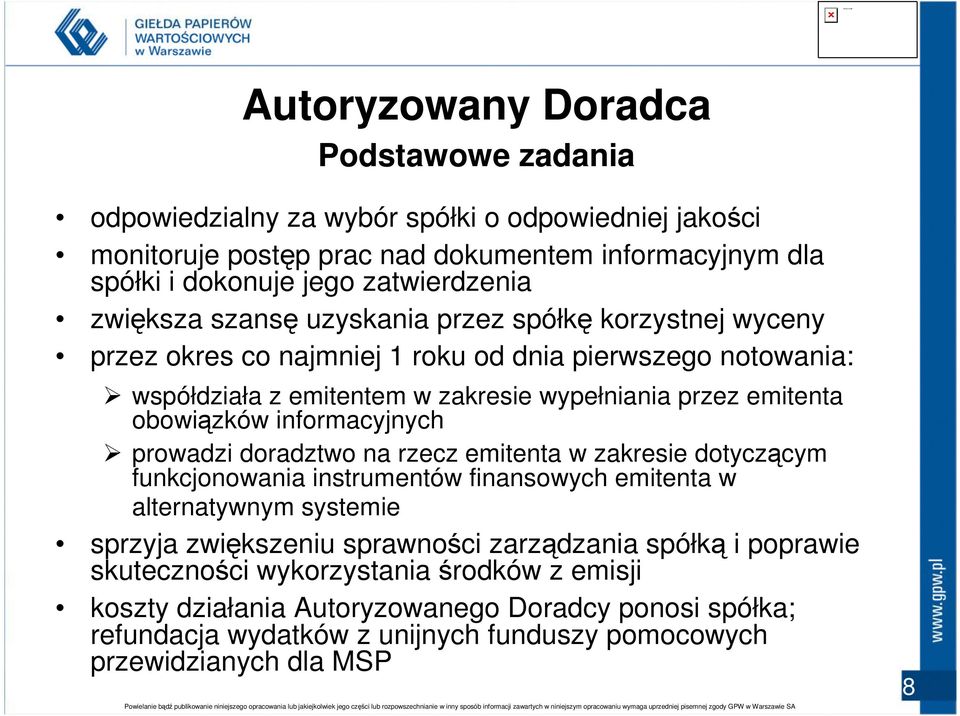 informacyjnych prowadzi doradztwo na rzecz emitenta w zakresie dotyczącym funkcjonowania instrumentów finansowych emitenta w alternatywnym systemie sprzyja zwiększeniu sprawności zarządzania