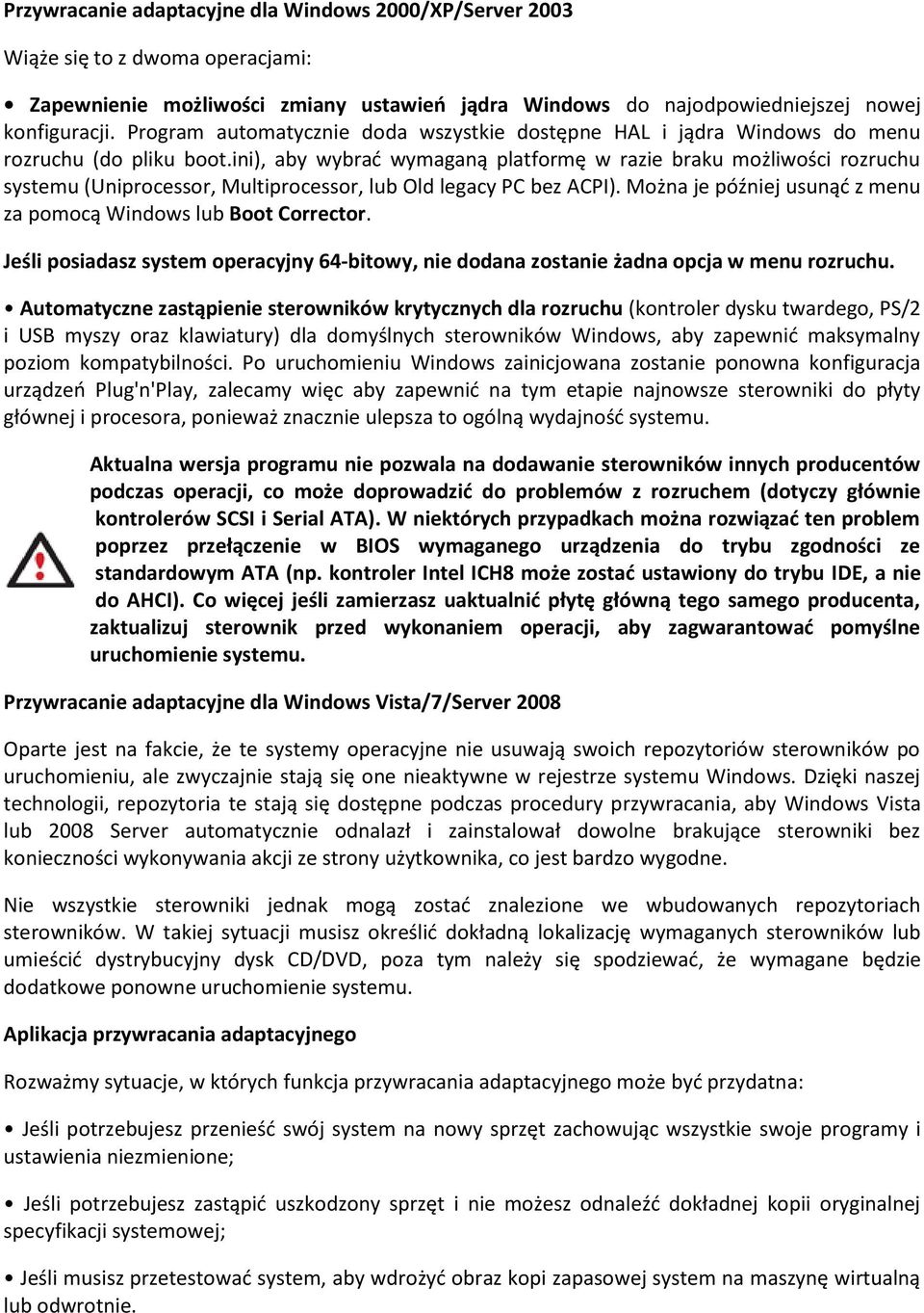 ini), aby wybrad wymaganą platformę w razie braku możliwości rozruchu systemu (Uniprocessor, Multiprocessor, lub Old legacy PC bez ACPI).