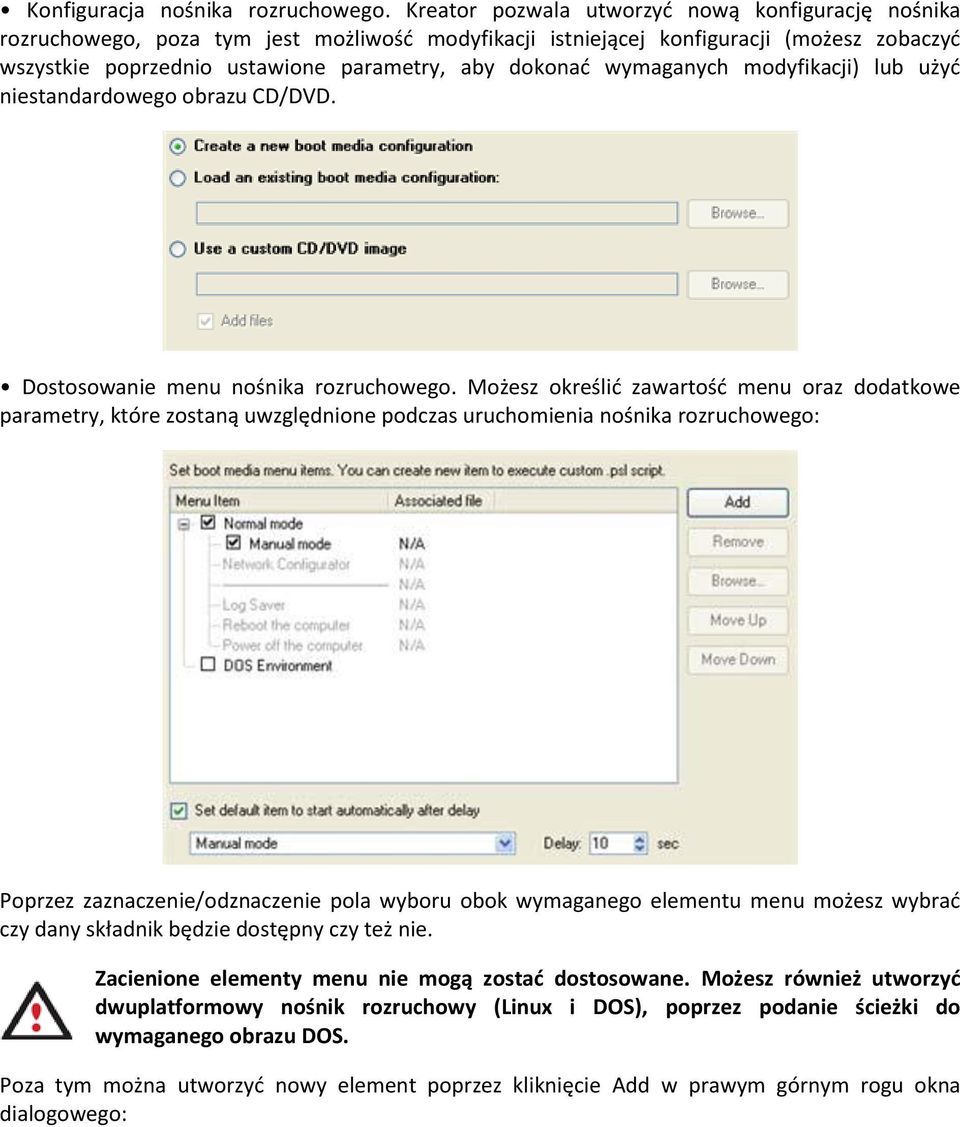 wymaganych modyfikacji) lub użyd niestandardowego obrazu CD/DVD. Dostosowanie menu nośnika rozruchowego.