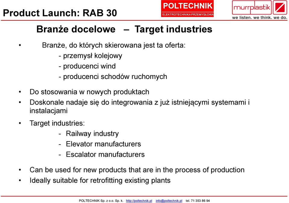 manufacturers Can be used for new products that are in the process of production Ideally suitable for retrofitting existing plants Murrplastik Systemtechnik GmbH POLTECHNIK -