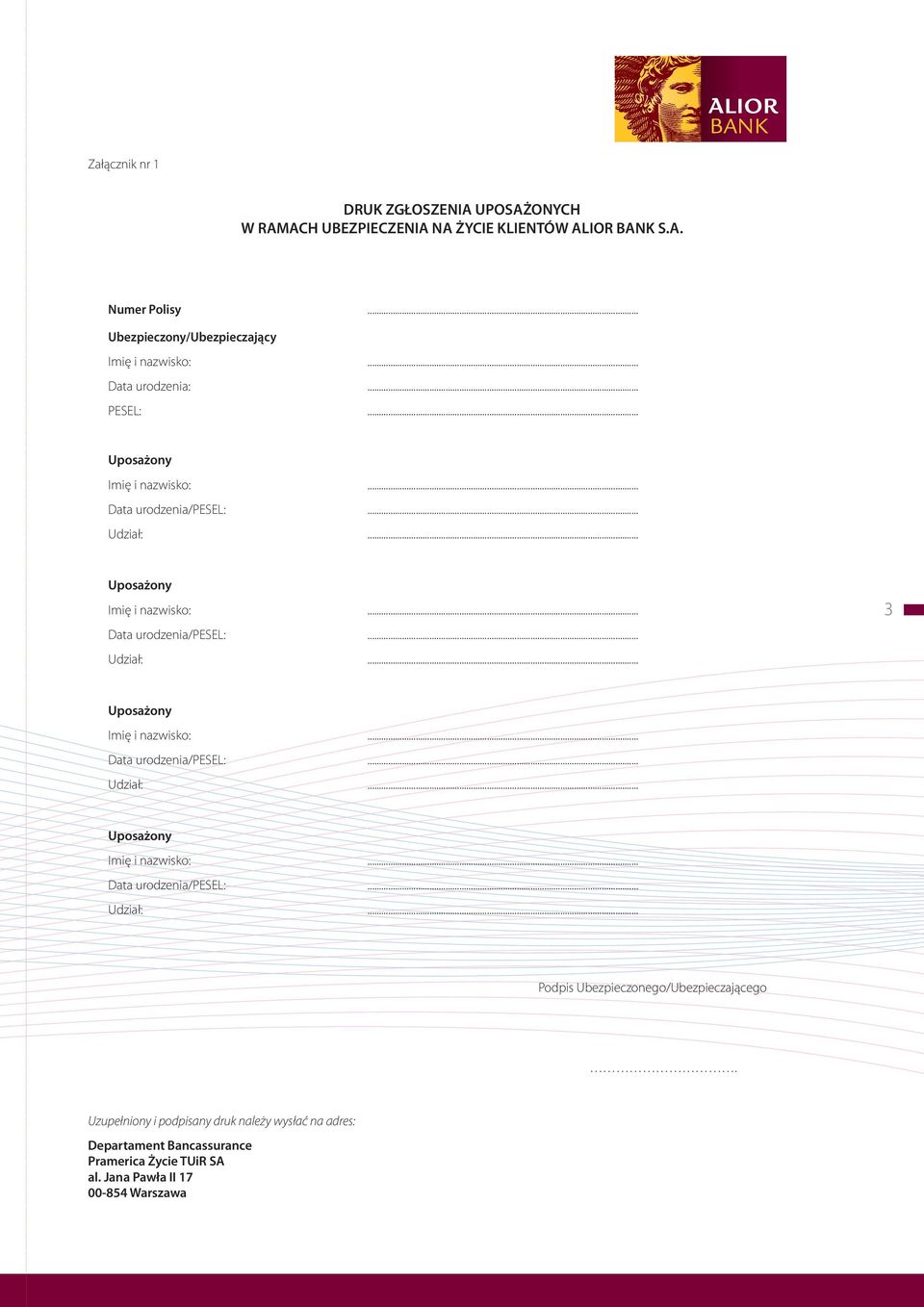 .. Data urodzenia/pesel:... Udział:... Uposażony Imię i nazwisko:... Data urodzenia/pesel:... Udział:... Podpis Ubezpieczonego/Ubezpieczającego.