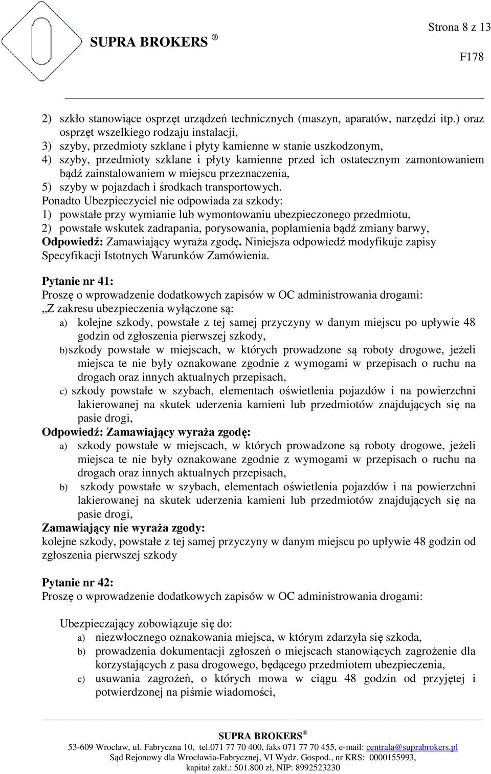 bądź zainstalowaniem w miejscu przeznaczenia, 5) szyby w pojazdach i środkach transportowych.