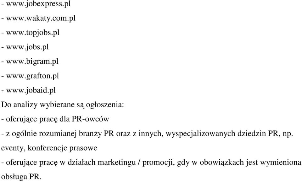 pl Do analizy wybierane są ogłoszenia: - oferujące pracę dla PR-owców - z ogólnie rozumianej