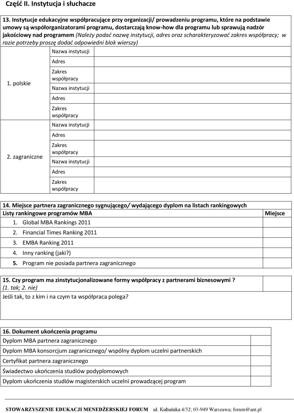 nad programem (Należy podać nazwę instytucji, adres oraz scharakteryzować zakres współpracy; w razie potrzeby proszę dodać odpowiedni blok wierszy) instytucji Adres 1.