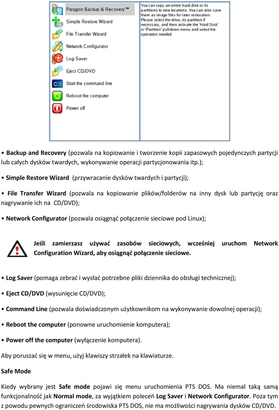 Configurator (pozwala osiągnąć połączenie sieciowe pod Linux); Jeśli zamierzasz używać zasobów sieciowych, wcześniej uruchom Network Configuration Wizard, aby osiągnąć połączenie sieciowe.