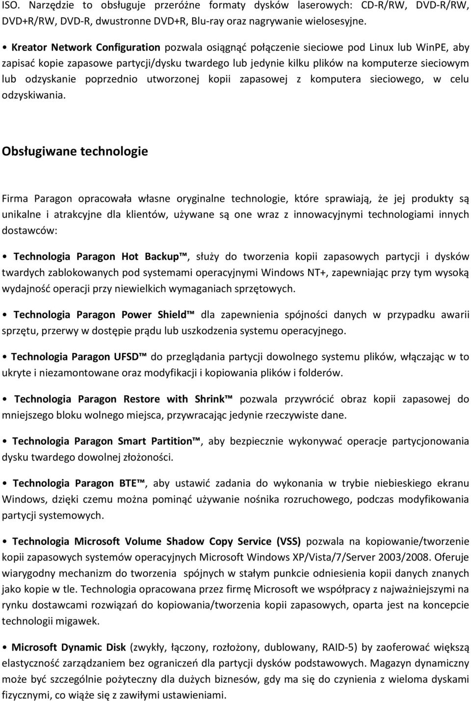 odzyskanie poprzednio utworzonej kopii zapasowej z komputera sieciowego, w celu odzyskiwania.