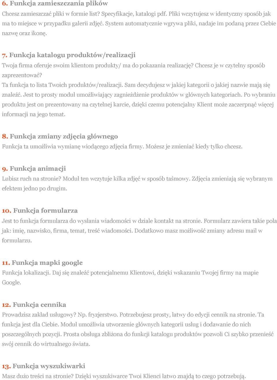 Chcesz je w czytelny sposób zaprezentować? Ta funkcja to lista Twoich produktów/realizacji. Sam decydujesz w jakiej kategorii o jakiej nazwie mają się znaleźć.