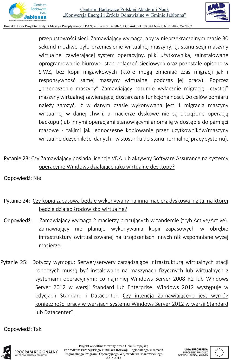 (które mogą zmieniać czas migracji jak i responsywność samej maszyny wirtualnej podczas jej pracy).