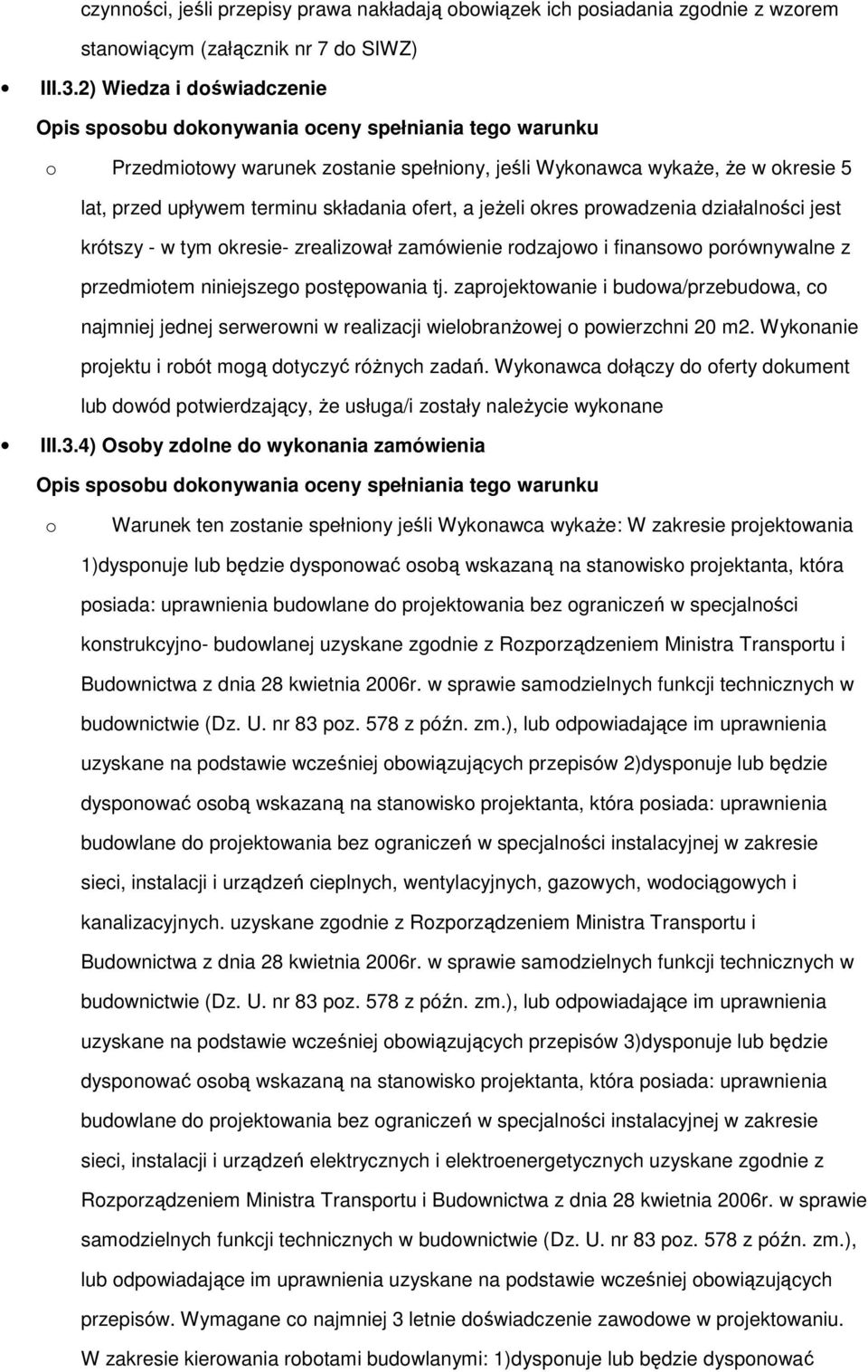 ofert, a jeżeli okres prowadzenia działalności jest krótszy - w tym okresie- zrealizował zamówienie rodzajowo i finansowo porównywalne z przedmiotem niniejszego postępowania tj.