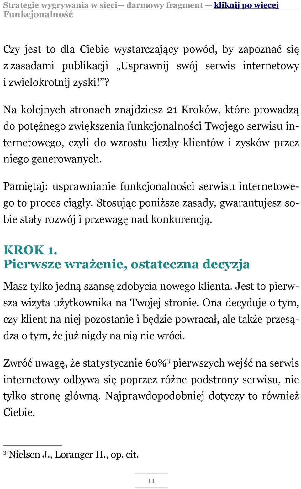 Pamiętaj: usprawnianie funkcjonalności serwisu internetowego to proces ciągły. Stosując poniższe zasady, gwarantujesz sobie stały rozwój i przewagę nad konkurencją. KROK 1.