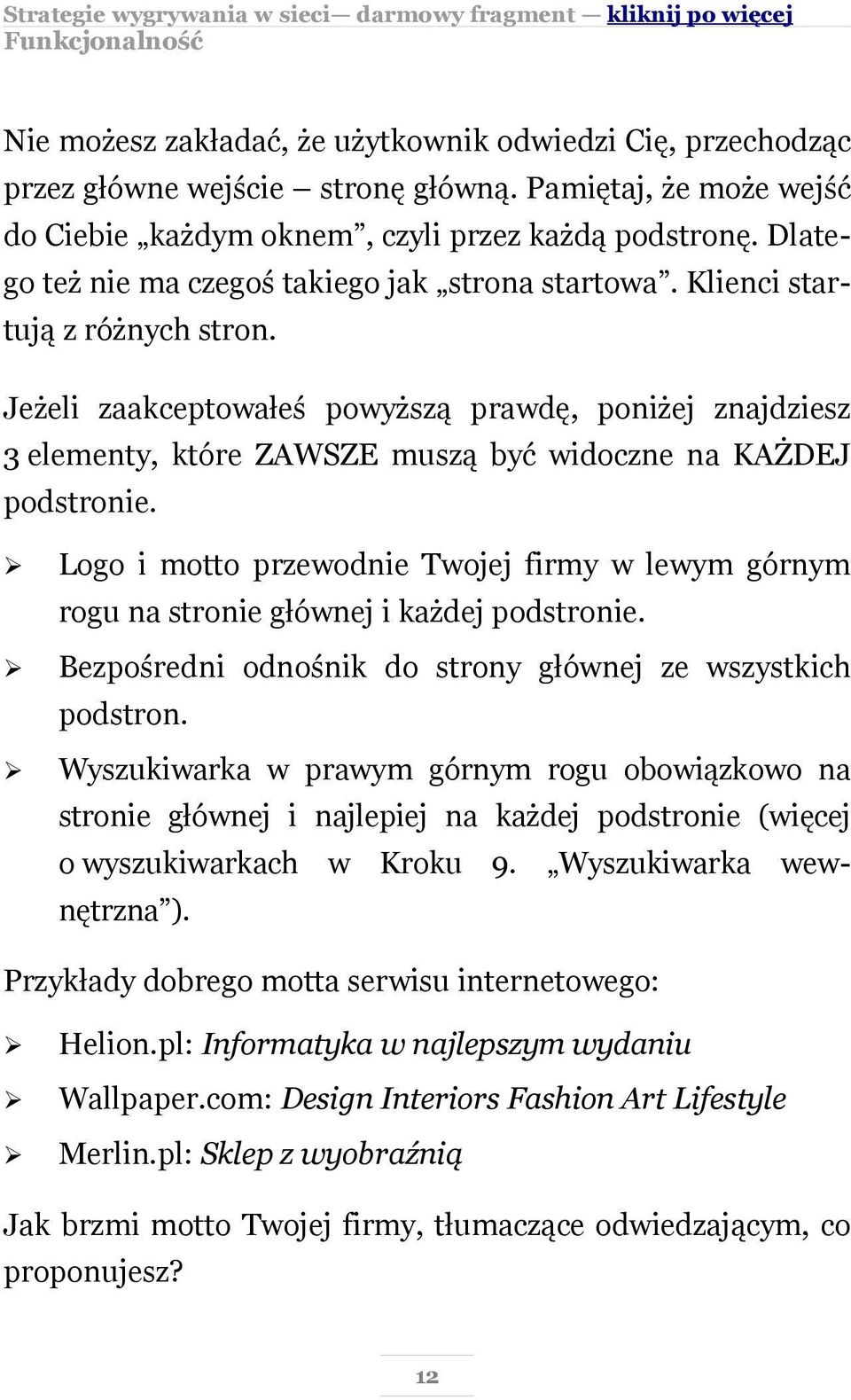 Jeżeli zaakceptowałeś powyższą prawdę, poniżej znajdziesz 3 elementy, które ZAWSZE muszą być widoczne na KAŻDEJ podstronie.