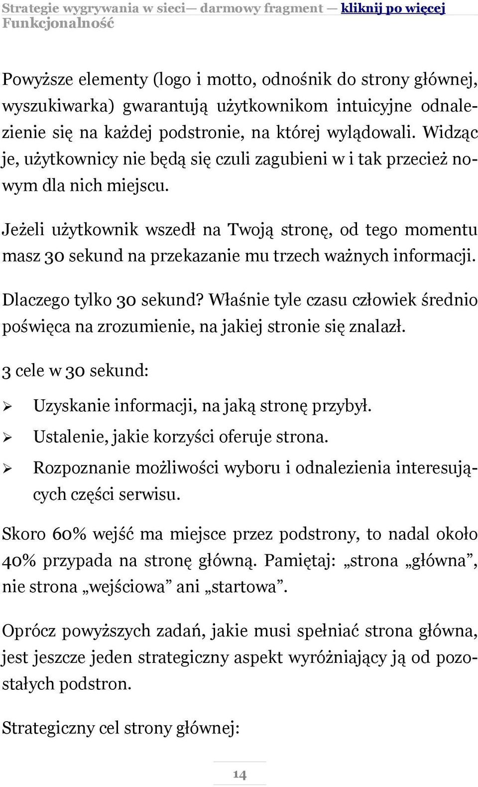 Jeżeli użytkownik wszedł na Twoją stronę, od tego momentu masz 30 sekund na przekazanie mu trzech ważnych informacji. Dlaczego tylko 30 sekund?