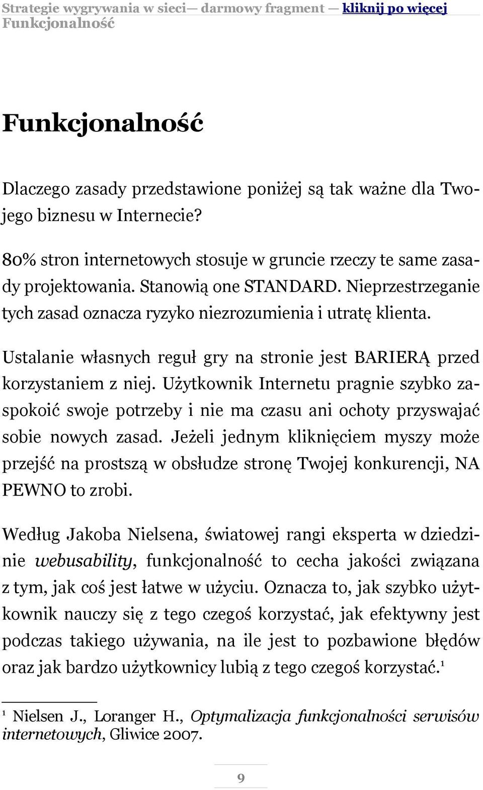 Użytkownik Internetu pragnie szybko zaspokoić swoje potrzeby i nie ma czasu ani ochoty przyswajać sobie nowych zasad.